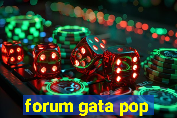 forum gata pop